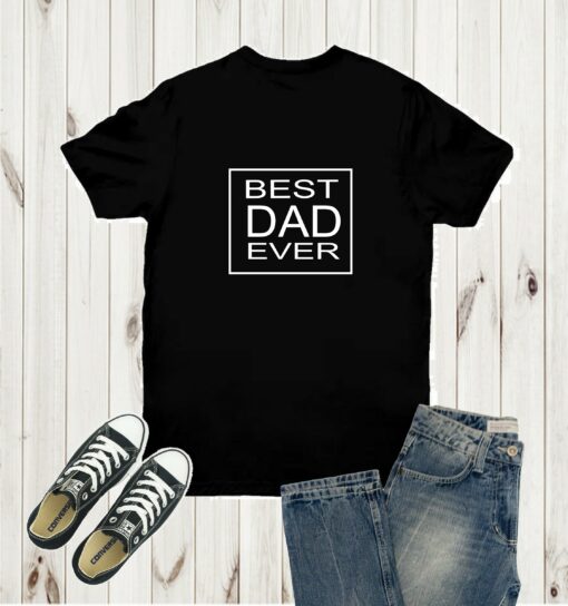 bEST dAD EVER TShirt