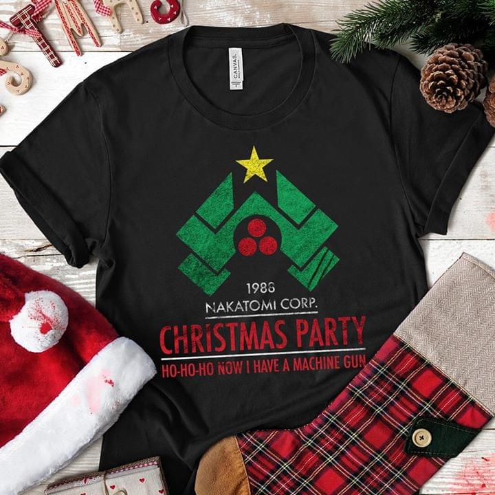 1988 Nakatomi Corp Christmas Party Ho Ho Ho Now I Have A Machine Gun Shirt 1988 Nakatomi Corp Christmas Party Ho Ho Ho Now I Have A Machine Gun Shirt