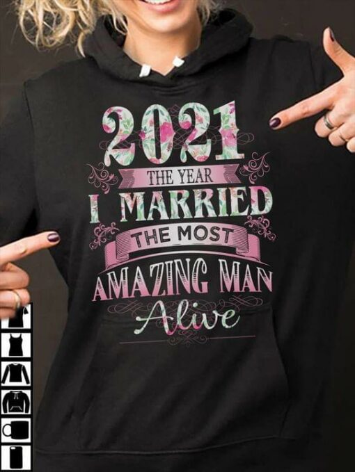 2021 The Year I Married The Most Amazing Man Alive Flowers Pink Shirt
