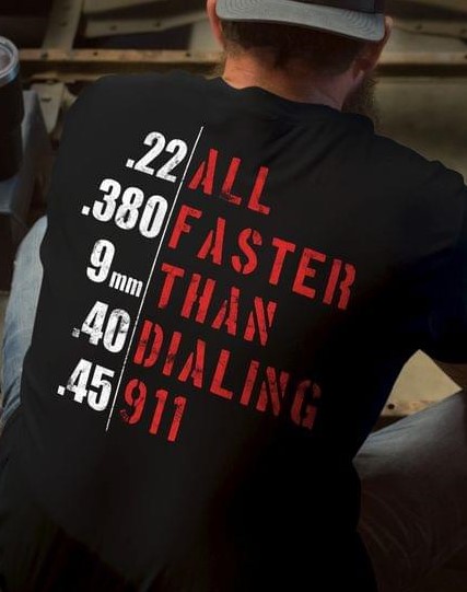 22 All 380 Faster 9 Than 30 Dialing 45 911 Meaning Shirt (Back Side) 22 All 380 Faster 9 Than 30 Dialing 45 911 Meaning Shirt (Back Side)