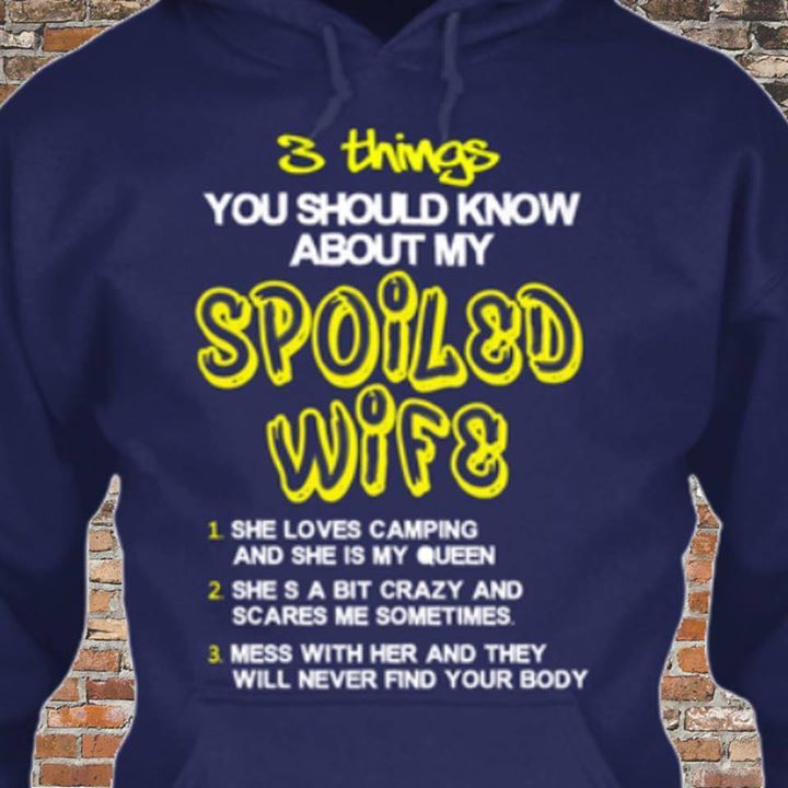 3 Things You Should Know About My Spoiled Wife Hoodie 3 Things You Should Know About My Spoiled Wife Hoodie