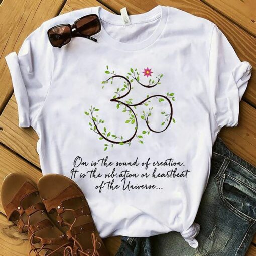 30 Om Is The Sound Of Creation It Is The Vibration Of Heartbeat Of The Universe Shirt