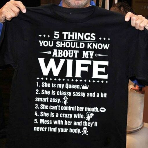 5 Things You Should Know About My Wife 1 She Is My Queen Shirt