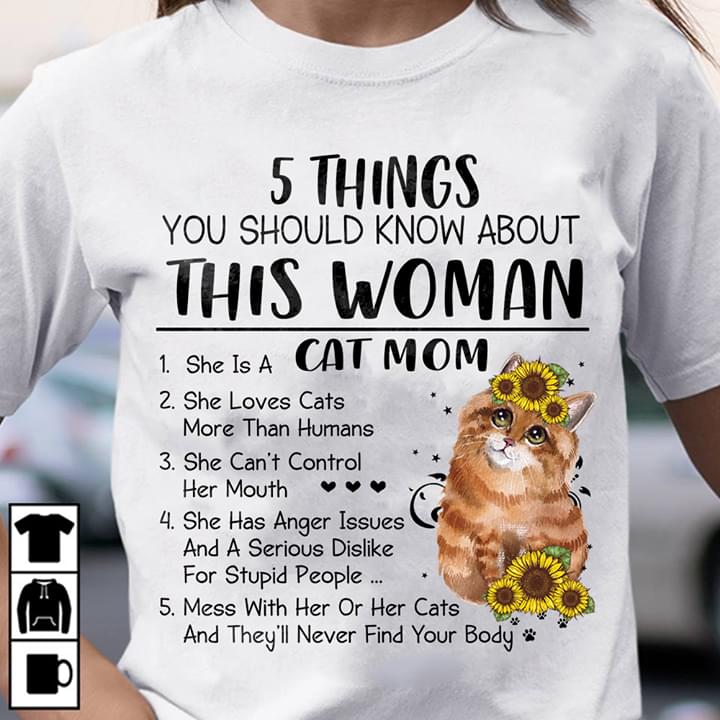 5 Things You Should Know About This Woman 1 She Is A Cat Mom Shirt 5 Things You Should Know About This Woman 1 She Is A Cat Mom Shirt
