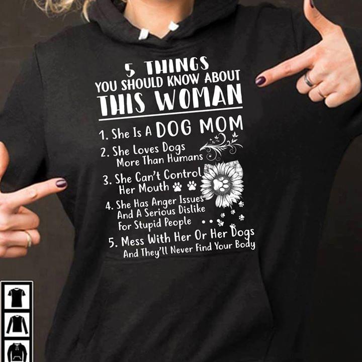 5 Things You Should Know About This Woman 1 She Is A Dog Mom 2 She Loves Dogs Hoodie 5 Things You Should Know About This Woman 1 She Is A Dog Mom 2 She Loves Dogs Hoodie