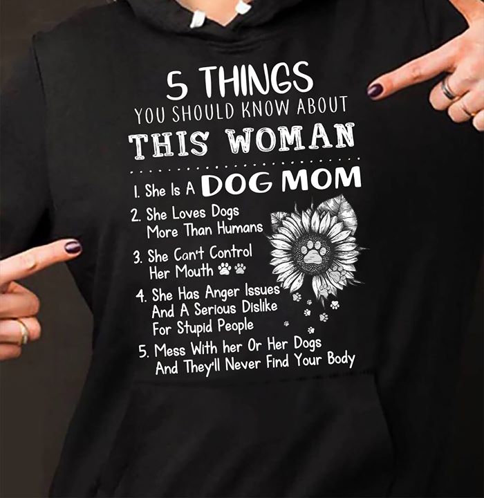 5 Things You Should Know About This Woman 1 She Is A Dog Mom 2 She Loves Dogs More Than Humans Hoodie 5 Things You Should Know About This Woman 1 She Is A Dog Mom 2 She Loves Dogs More Than Humans Hoodie