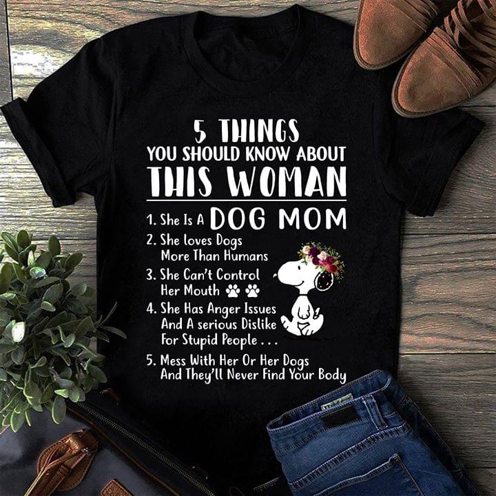 5 Things You Should Know About This Woman 1 She Is A Dog Mom Shirt 5 Things You Should Know About This Woman 1 She Is A Dog Mom Shirt