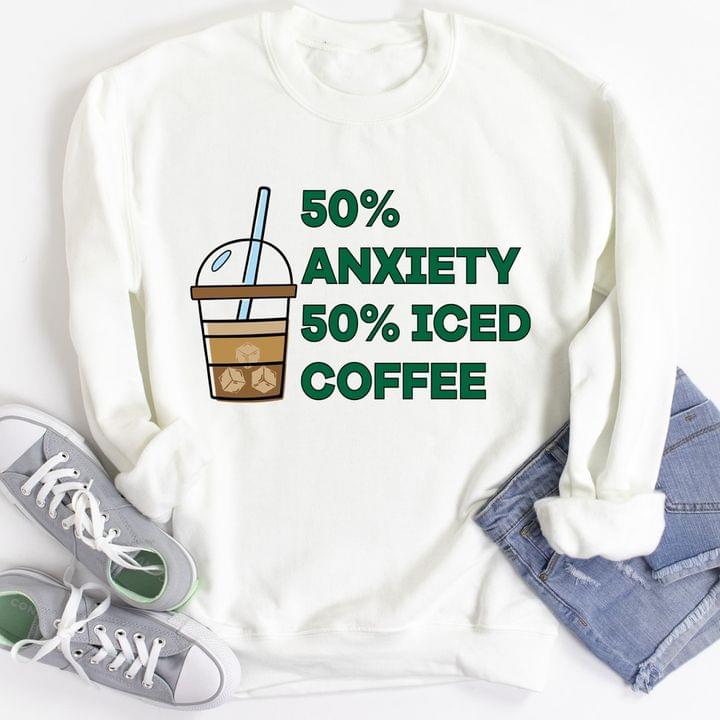 50 Anxiety 50 Iced Coffee Take Away Cup Of Coffee Shirt 50 Anxiety 50 Iced Coffee Take Away Cup Of Coffee Shirt