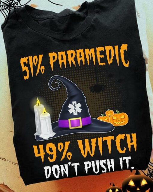 51 Paramedic 49 Witch Don’t Push It Witch Candles Pumpkins Shirt