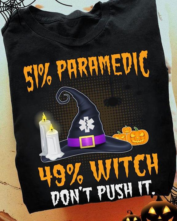 51 Paramedic 49 Witch Don't Push It Witch Candles Pumpkins Shirt 51 Paramedic 49 Witch Don't Push It Witch Candles Pumpkins Shirt