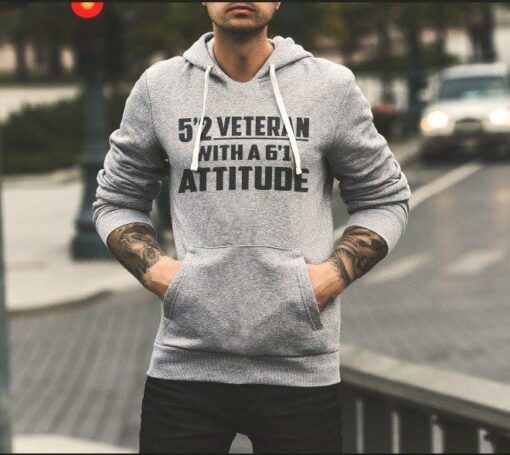 5’2 Veteran With A 6’1 Attitude Hoodie