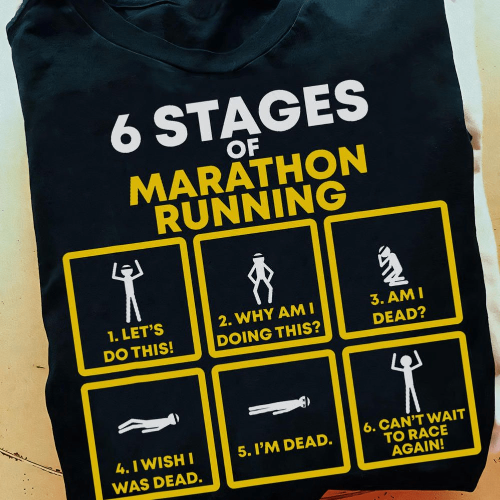 6 Stages Of Marathon Running, Running Life T-Shirt 6 Stages Of Marathon Running, Running Life T-Shirt