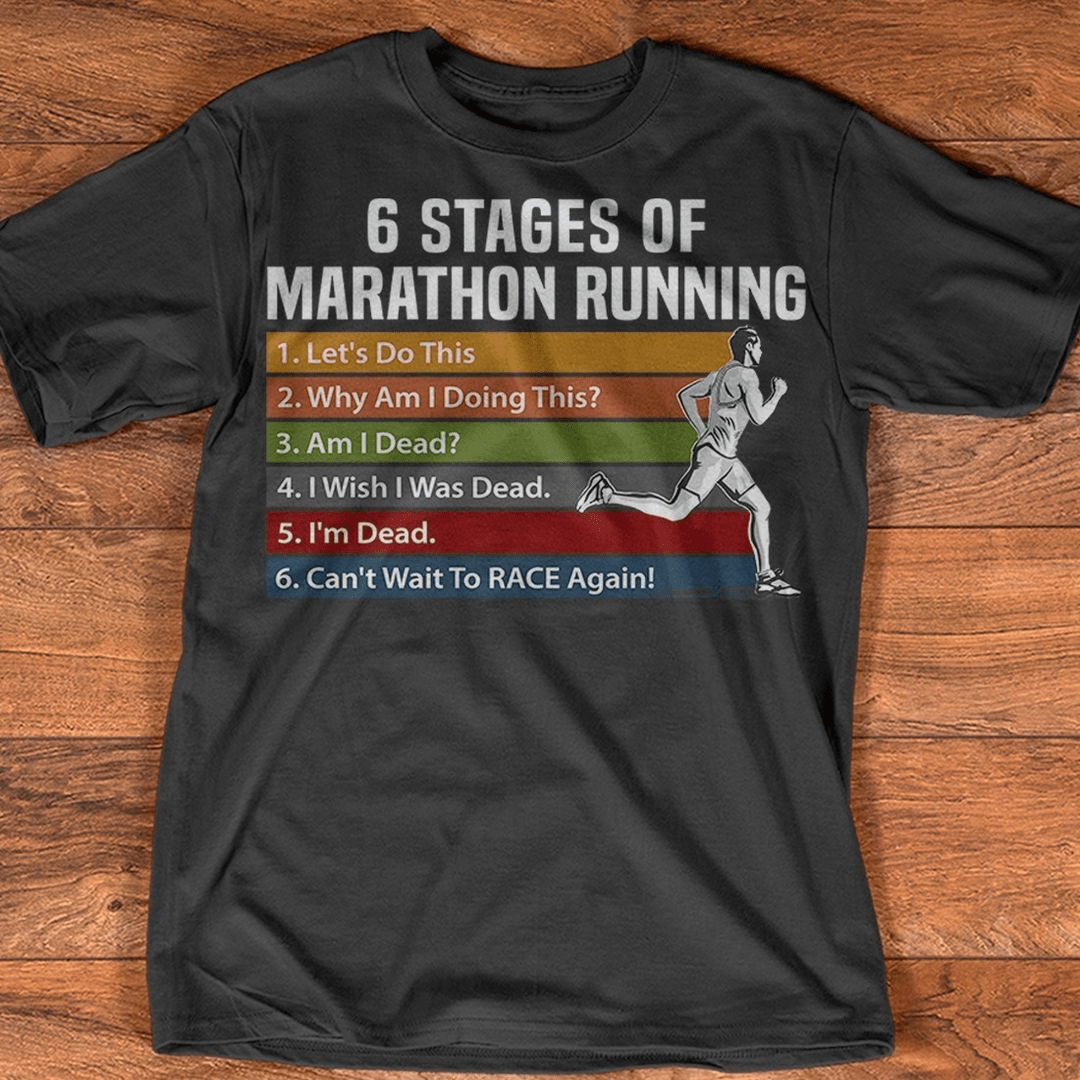 6 Stages Of Marathon Running T-Shirt 6 Stages Of Marathon Running T-Shirt
