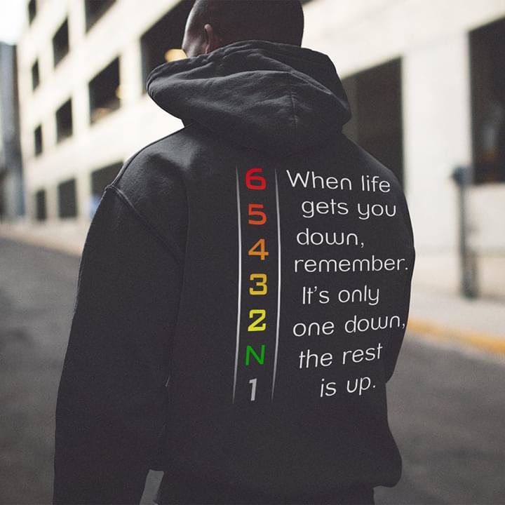 65432N1 When Life Gets You Down Remember It's Only One Down The Rest Is Up Hoodie 65432N1 When Life Gets You Down Remember It's Only One Down The Rest Is Up Hoodie