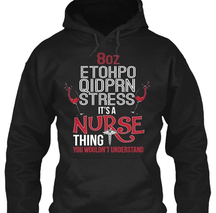 8oz Etohpo Qidprn Stress It's A Nurse Thing You Wouldn't Understand Hoodie 8oz Etohpo Qidprn Stress It's A Nurse Thing You Wouldn't Understand Hoodie