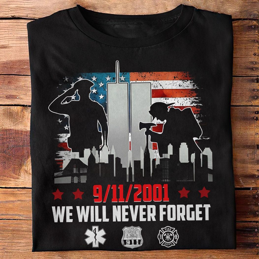 9-11-2001 We Will Never Forget Shirt 9-11-2001 We Will Never Forget Shirt
