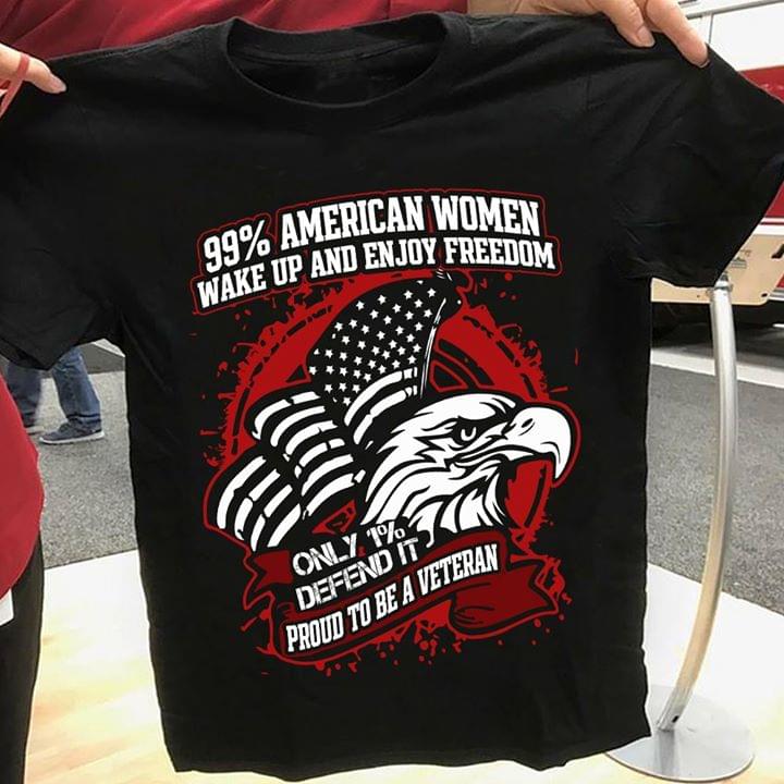 99 American Women Wake Up And Enjoy Freedom Shirt 99 American Women Wake Up And Enjoy Freedom Shirt