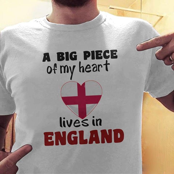 A Big Piece Of My Heart Lives In England Flag Of England Shirt A Big Piece Of My Heart Lives In England Flag Of England Shirt