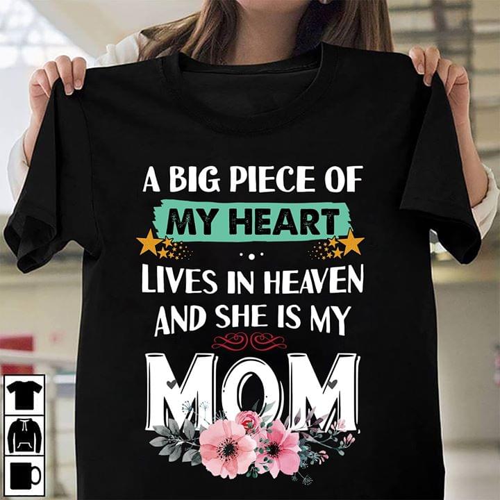 A Big Piece Of My Heart Lives In Heaven And She Is My Mom Shirt A Big Piece Of My Heart Lives In Heaven And She Is My Mom Shirt