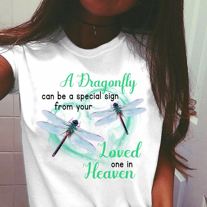A Dragonfly Can Be A Special Sign From Your Loved One In Heaven Shirt A Dragonfly Can Be A Special Sign From Your Loved One In Heaven Shirt