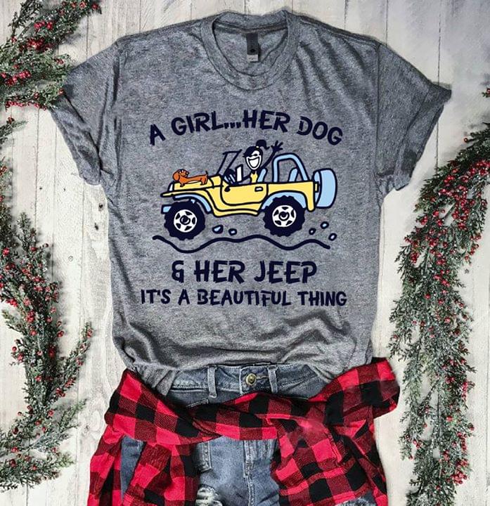 A Girl Her Dog Her Jeep It's A Beautiful Thing Shirt A Girl Her Dog Her Jeep It's A Beautiful Thing Shirt
