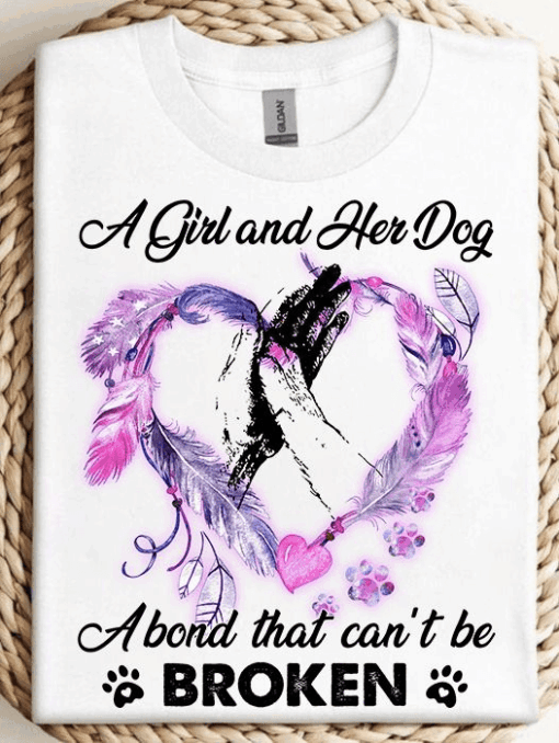 A Girl and her Dog a bond that can’t be Broken, Dog lover T-Shirt