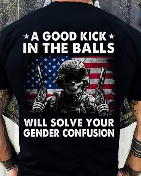 A Good Kich In The Balls Will Solve Your Gender Confusion, Funny American Soldier Shirt A Good Kich In The Balls Will Solve Your Gender Confusion, Funny American Soldier Shirt
