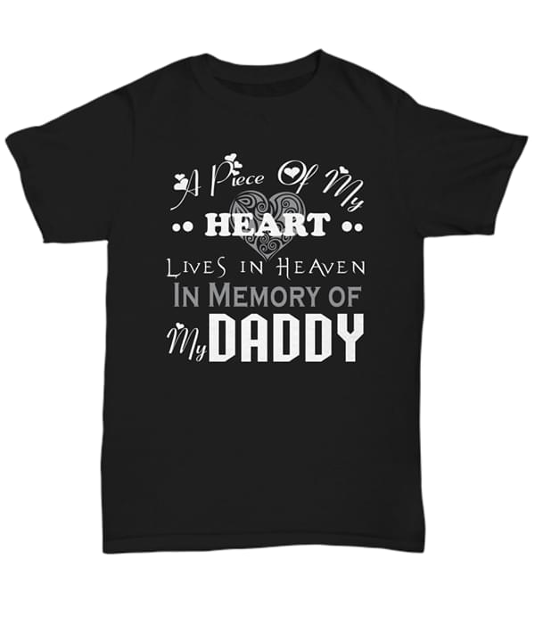A Piece Of My Heart Lives In Heaven In Memory Of My Daddy Shirt A Piece Of My Heart Lives In Heaven In Memory Of My Daddy Shirt