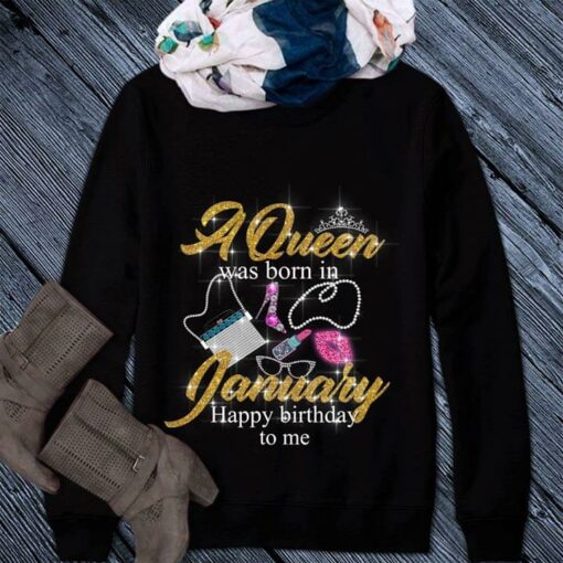 A Queen Was Born In January Happy Birthday To Me Shirt