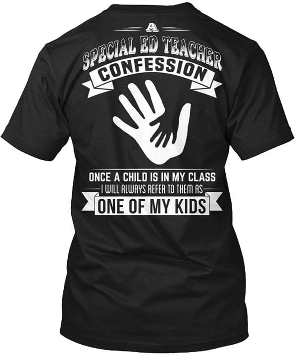 A Special Ed Teacher Confession Shirt (Back Side) A Special Ed Teacher Confession Shirt (Back Side)