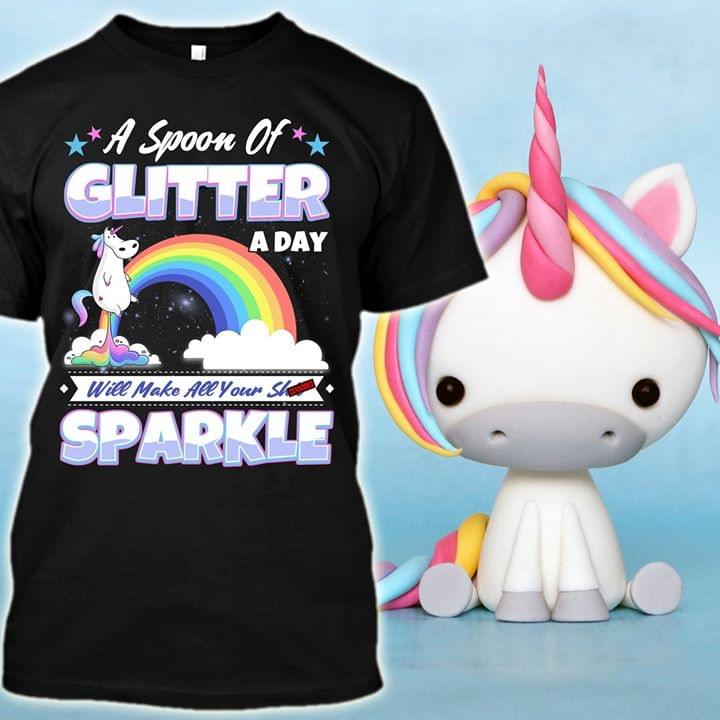 A Spoon Of Glitter A Day Will Make All Your Sht Sparkle Cute Animated Unicorn Rainbow Shirt A Spoon Of Glitter A Day Will Make All Your Sht Sparkle Cute Animated Unicorn Rainbow Shirt