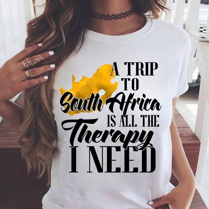 A Trip To South Africa Is All The Therapy I Need Shirt A Trip To South Africa Is All The Therapy I Need Shirt