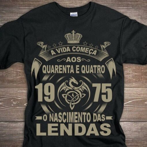 A Vida Comeca Aos Quarenta E Quatro 1975 Lendas Shirt
