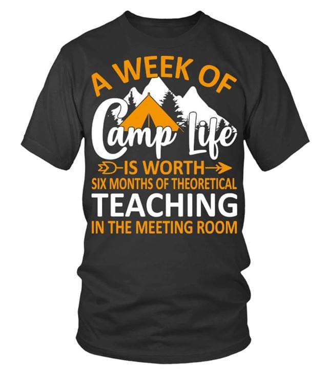 A Week Of Camp Life Is Worth Six Months Of Theoretical Teaching Shirt A Week Of Camp Life Is Worth Six Months Of Theoretical Teaching Shirt