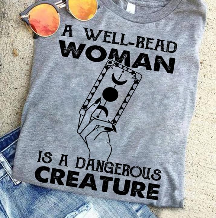 A Well-Read Woman Is A Dangerous Creature Hand Holding Card Shirt A Well-Read Woman Is A Dangerous Creature Hand Holding Card Shirt