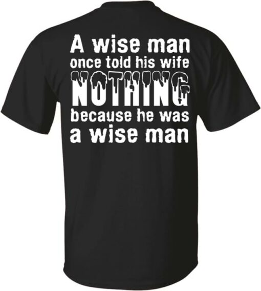 A Wise Man Once Told His Wife Nothing Because He Was A Wise Man Quotes Shirt