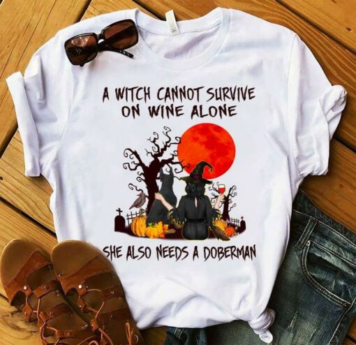 A Witch Cannot Survive On Wine Alone She Also Needs A Doberman Dog Halloween Shirt