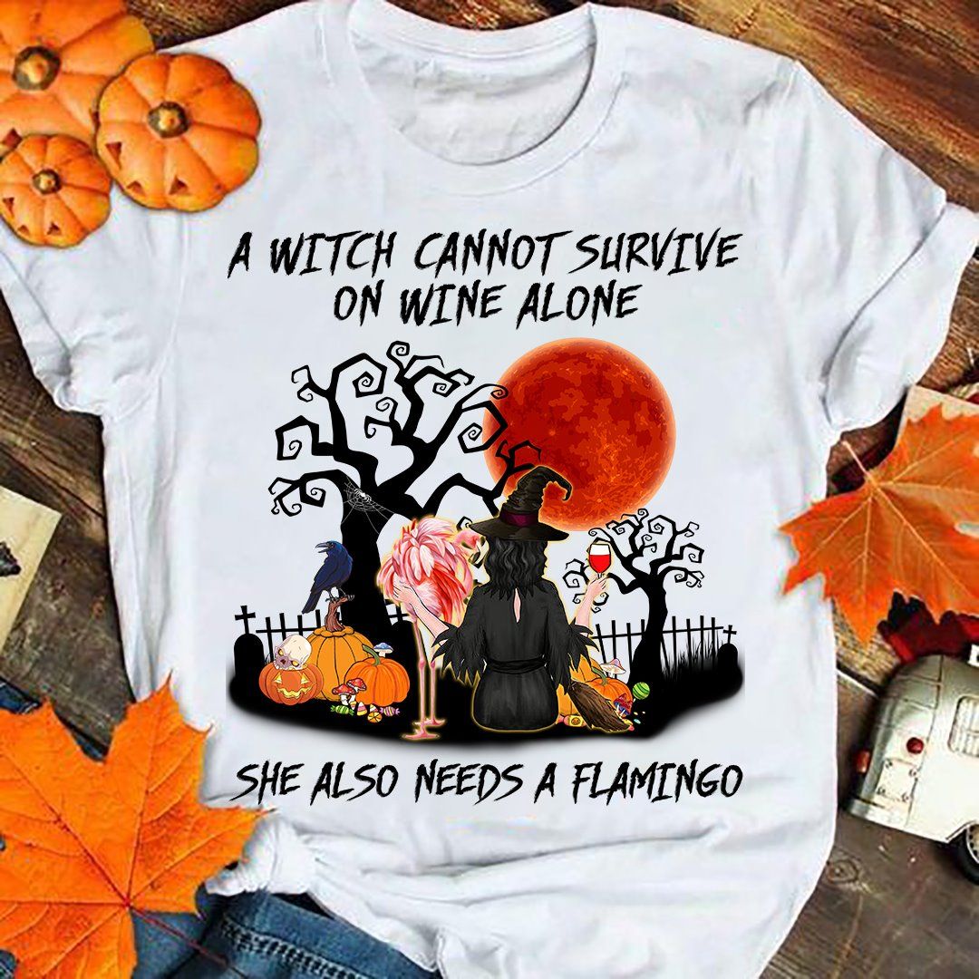 A Witch Cannot Survive On Wine Alone She Also Needs A Flamingo Halloween Shirt A Witch Cannot Survive On Wine Alone She Also Needs A Flamingo Halloween Shirt