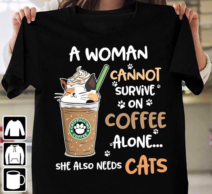 A Woman Cannot Survive On Coffee Alone Shirt A Woman Cannot Survive On Coffee Alone Shirt