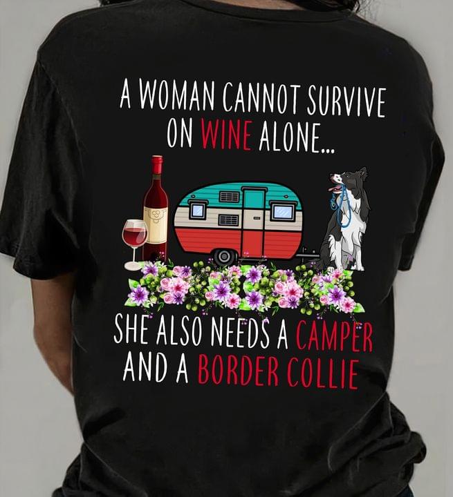 A Woman Cannot Survive On Wine Alone She Also Needs A Camper And A Border Collie Camping Cabin Wine Dog Flowers Shirt A Woman Cannot Survive On Wine Alone She Also Needs A Camper And A Border Collie Camping Cabin Wine Dog Flowers Shirt
