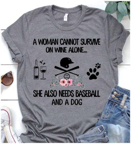 A Woman Cannot Survive On Wine Alone She Also Needs Jogging And A Dog Bottle And Glass Of Wine Baseball Dog Footprint Flowers Shirt