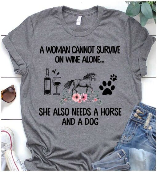A Woman Cannot Survive On Wine Alone She Also Needs Jogging And A Dog Bottle And Glass Of Wine Horse Dog Footprint Flowers Shirt