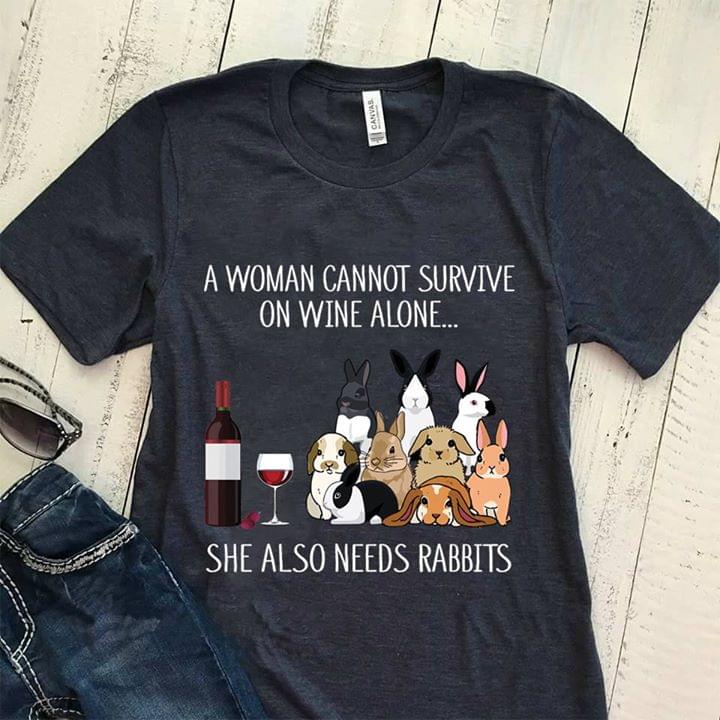 A Woman Cannot Survive On Wine Alone She Also Needs Rabbits Wine Bottles Bunnies Shirt A Woman Cannot Survive On Wine Alone She Also Needs Rabbits Wine Bottles Bunnies Shirt