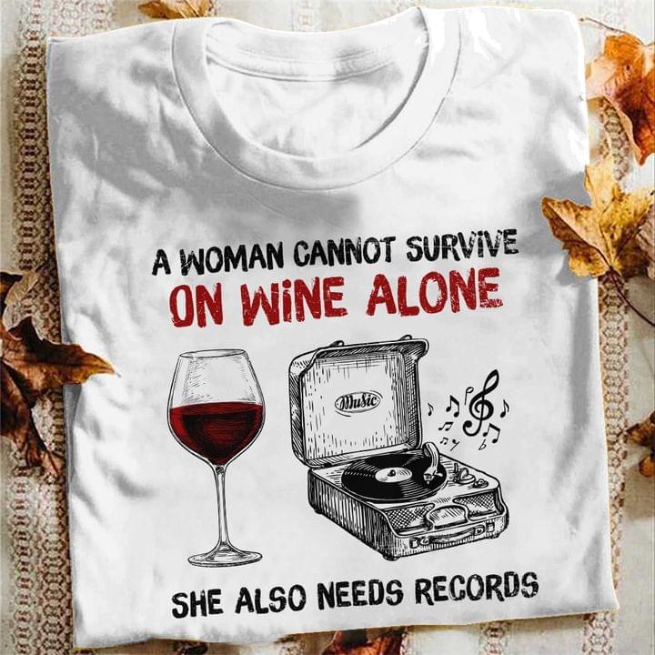 A Woman Cannot Survive On Wine Alone She Also Needs Records A Glass Of Wine Phonograph Music Shirt A Woman Cannot Survive On Wine Alone She Also Needs Records A Glass Of Wine Phonograph Music Shirt