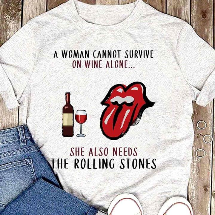 A Woman Cannot Survive On Wine Alone She Also Needs Shirt A Woman Cannot Survive On Wine Alone She Also Needs Shirt