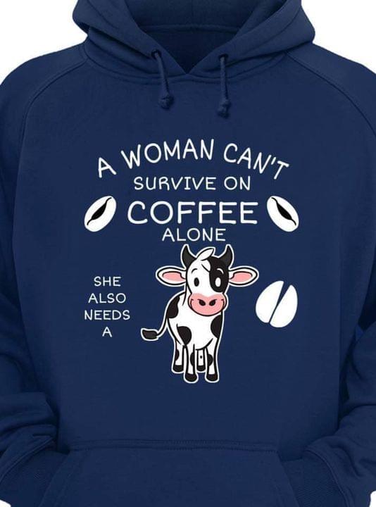 A Woman Can't Survive On Coffee Alone She Also Needs A Dairy Cow Coffee Beans Shirt A Woman Can't Survive On Coffee Alone She Also Needs A Dairy Cow Coffee Beans Shirt