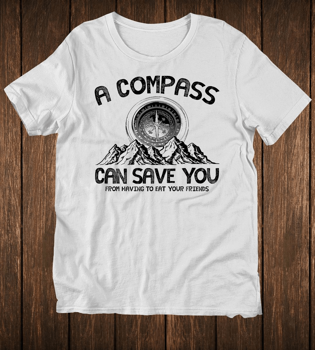 A compass can save you from having to eat your friends, Halloween Outdoor T-Shirt A compass can save you from having to eat your friends, Halloween Outdoor T-Shirt