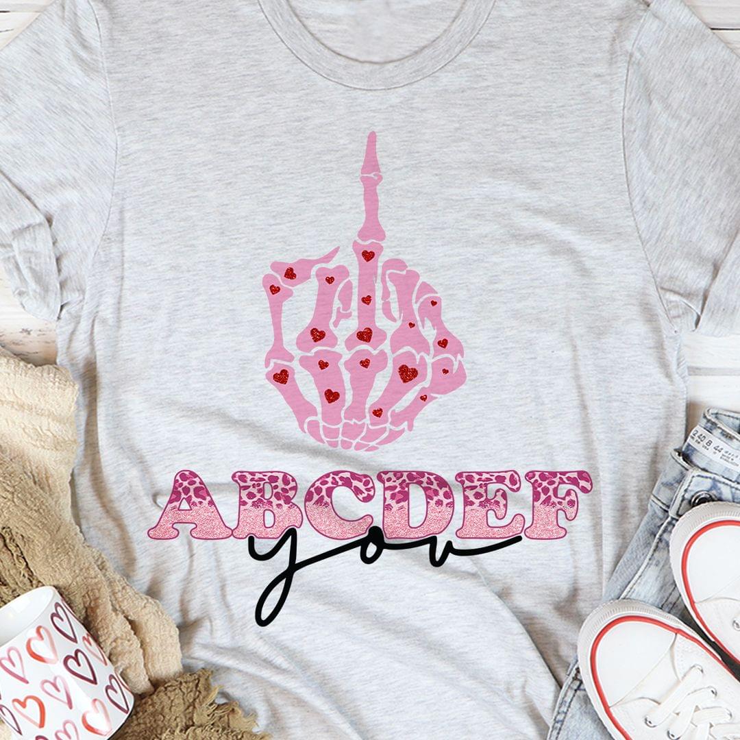 ABCDEF You Pink Skeleton Hand Heart Shirt ABCDEF You Pink Skeleton Hand Heart Shirt