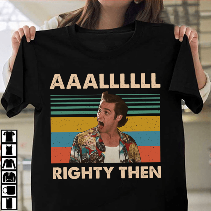 Aaalllll Righty When Shirt Aaalllll Righty When Shirt