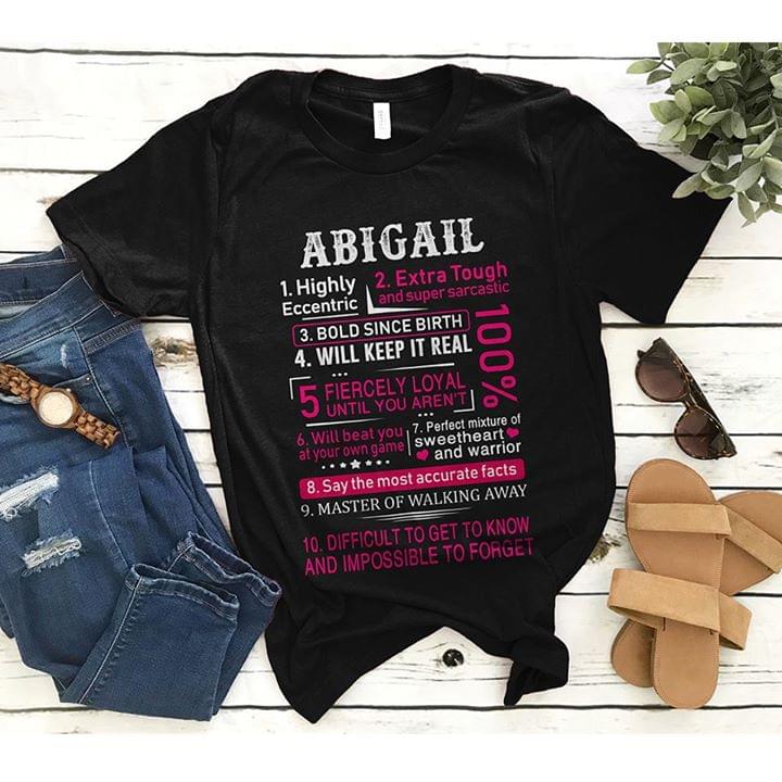 Abigail 1 Highly Eccentric 2 Extra Tough And Super Sarcastic 3 Bold Since Birth Shirt Abigail 1 Highly Eccentric 2 Extra Tough And Super Sarcastic 3 Bold Since Birth Shirt